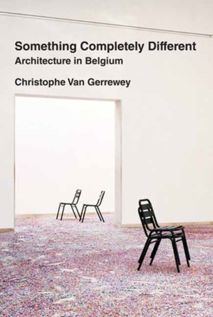 Something Completely Different: Architecture in Belgium - Christophe Van Gerrewey