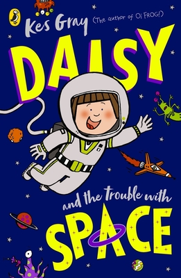 Daisy and the Trouble with Space - Kes Gray