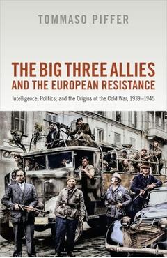 Coperta cărții 'The Big Three Allies and the European Resistance: Intelligence, Politics, and the Origins of the Cold War, 1939-1945 -'
