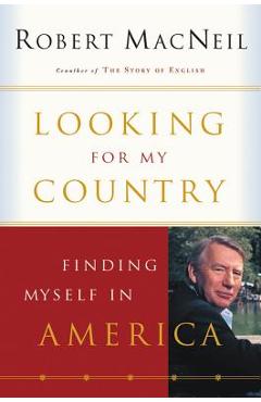 Poza produsului Looking for My Country: Finding Myself in America - Robert Macneil