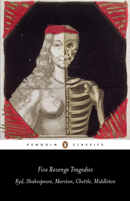 Five Revenge Tragedies: The Spanish Tragedy; Hamlet; Antonio's Revenge; The Tragedy of Hoffman; The Reve Nger's Tragedy - William Shakespeare