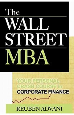 Coperta cărții 'The Wall Street MBA: Your Personal Crash Course in Corporate Finance - Reuben Advani'