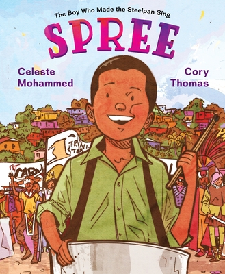 Coperta cărții 'Spree: The Boy Who Gave the World a New Instrument - Celeste Mohammed'