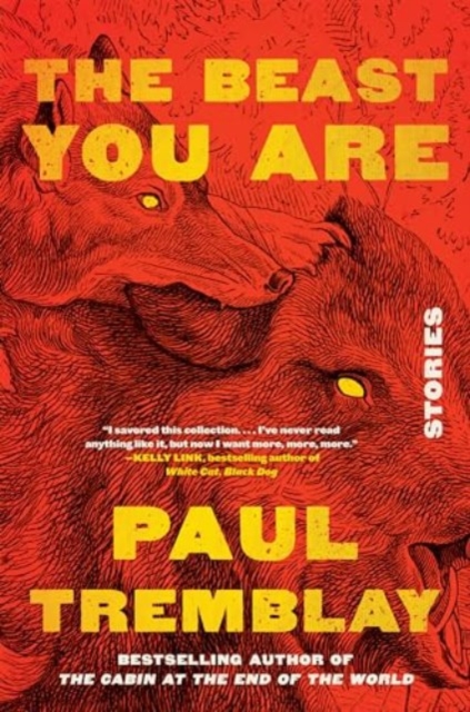 The Beast You Are: Stories - Paul Tremblay