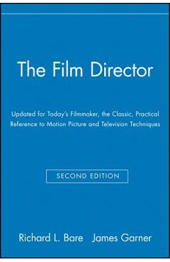 Coperta cărții 'The Film Director: Updated for Today's Filmmaker, the Classic, Practical Reference to Motion Picture and Television'