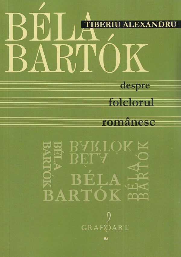 Bela Bartok. Despre folclorul romanesc - Tiberiu Alexandru