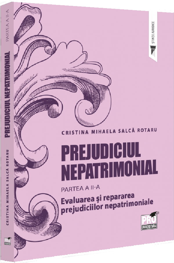 Prejudiciul nepatrimonial Partea 2: Evaluarea si repararea prejudiciilor nepatrimoniale - Cristina Mihaela Salca Rotaru