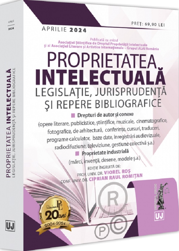 Proprietatea intelectuala: Legislatie, jurisprudenta si repere bibliografice - Viorel Ros, Ciprian Raul Romitan