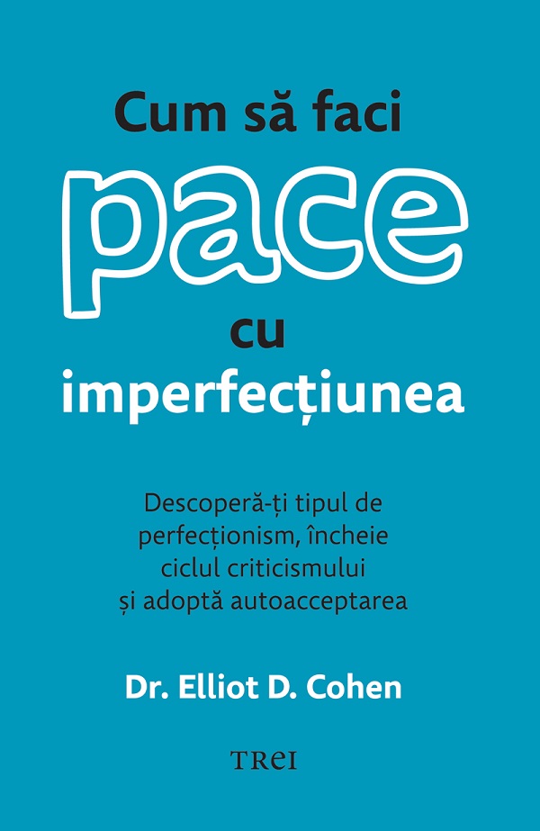 eBook Cum sa faci pace cu imperfectiunea - Elliot D. Cohen