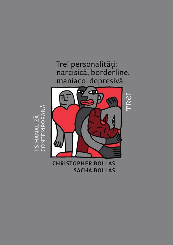 eBook Trei personalitati. Narcisica, borderline, maniaco-depresiva - Christopher Bollas, Sacha Bollas