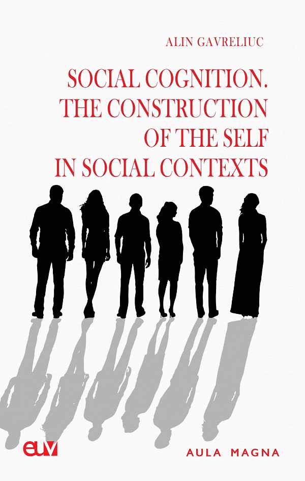 Social Cognition. The Construction of the Self in Social Contexts - Alin Gavreliuc