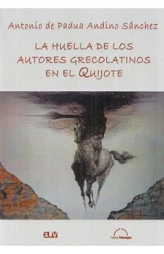 Poza produsului La huella de los autores grecolatinos en el Quijote - Antonio de Padua Andino Sanchez