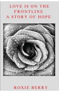 Coperta cărții 'Love Is On The Frontline: A Story Of Hope - Roxie Berry'