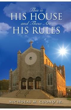 Coperta cărții 'This is His House and These Are His Rules - Nicholas M. Cuono'