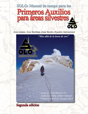 Coperta cărții 'Solo: MANUAL DE PRIMEROS AUXILIOS PARA AREAS SILVESTRES Edición en español Segunda edición - Frank Hubbell'