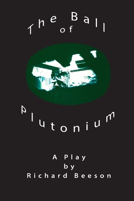 The Ball of Plutonium - Richard Beeson