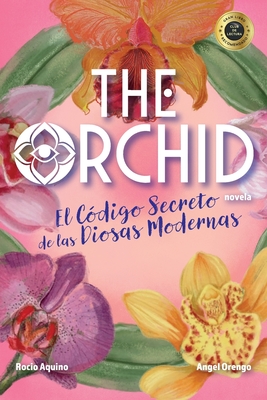 The Orchid: El Cdigo Secreto de las Diosas Modernas - Rocio Aquino