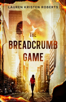 The Breadcrumb Game - Lauren Kristen Roberts