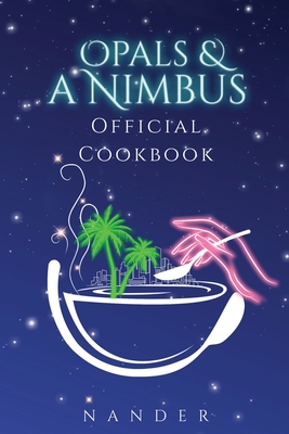 Opals & a Nimbus Official Cookbook - Nander