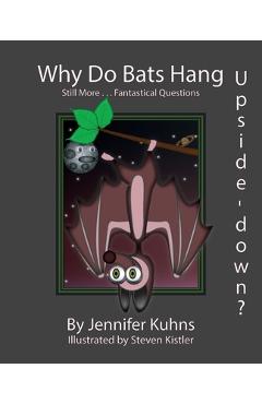 Coperta cărții 'Why Do Bats Hang Upside-Down? - Jennifer K. Kuhns'