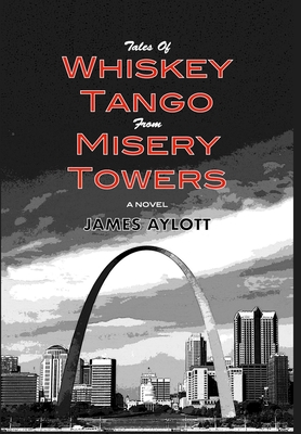 Tales of Whiskey Tango from Misery Towers - James Aylott