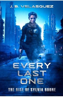 Poza produsului Every Last One: The Rise of Sylvia Boone - J. B. Velasquez