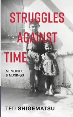 Coperta cărții 'Struggles Against Time - Ted Shigematsu'