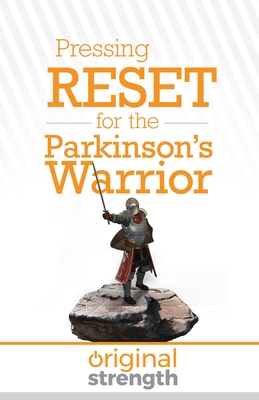 Pressing RESET for the Parkinson's Warrior - Original Strength