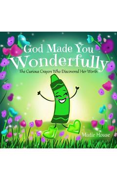 Poza produsului God Made You Wonderfully: The Curious Crayon Who Discovered Her Worth (In God's Image Kids Christian Book Psalm 139) - Mistie House