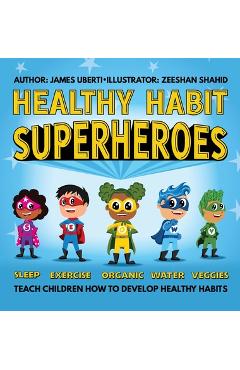 Coperta cărții 'Healthy Habit Superheroes - James Uberti'