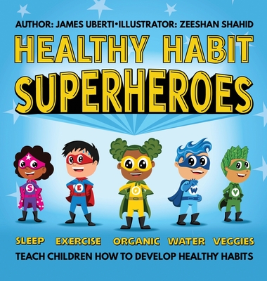 Coperta cărții 'Healthy Habit Superheroes - James Uberti'