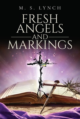 Coperta cărții 'Fresh Angels and Markings - Mike S. Lynch'
