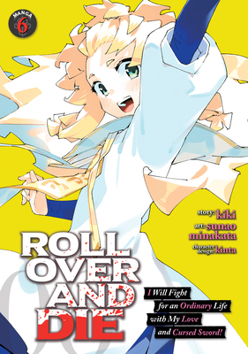 Roll Over and Die: I Will Fight for an Ordinary Life with My Love and Cursed Sword! (Manga) Vol. 6 - Kiki