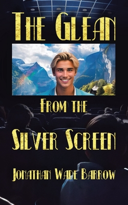 Coperta cărții 'The Glean from the Silver Screen - Jonathan Wade Barrow'
