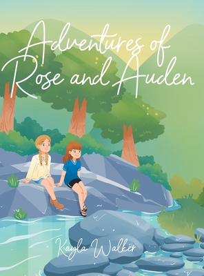 Adventures of Rose and Auden - Kayla Walker