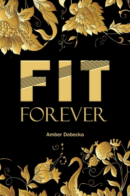 Fit Forever - Amber Dobecka