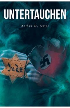 Coperta cărții 'Untertauchen: A Historical Novel - Arthur M. James'