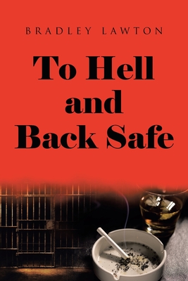 To Hell and Back Safe - Bradley Lawton