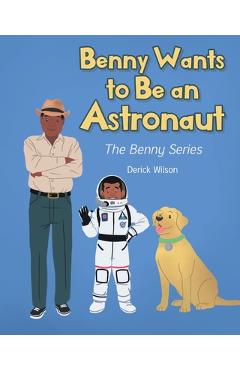 Poza produsului Benny Wants to Be an Astronaut - Derick Wilson