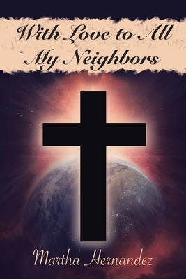 With Love to All My Neighbors - Martha Hernandez