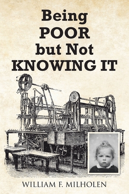 Being Poor but Not Knowing It - William F. Milholen