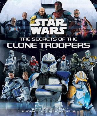 Star Wars: The Secrets of the Clone Troopers - Marc Sumerak