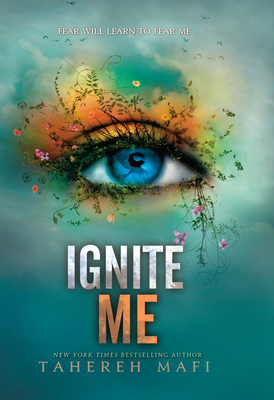 Ignite Me - Tahereh Mafi