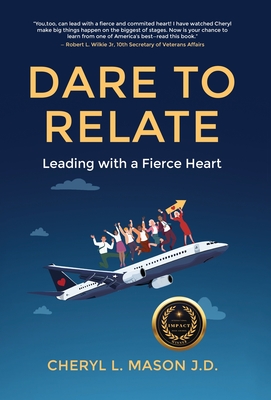 Dare To Relate: Leading with a Fierce Heart - Cheryl L. Mason