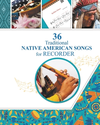 36 Traditional Native American Songs for Recorder: Play by Letter - Helen Winter