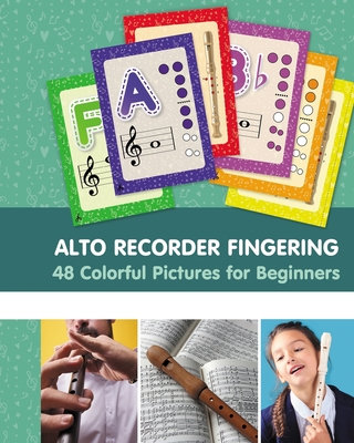Alto Recorder Fingering. 48 Colorful Pictures for Beginners - Helen Winter