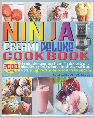 Coperta cărții 'Ninja Creami Deluxe Cookbook: 2000 Days of Irresistible Homemade Frozen Treats - Ice Cream, Sorbet, Creamy Gelato,'