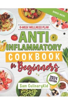 Coperta cărții 'Anti Inflammatory Cookbook for Beginners: Empower Your Health: Easy Anti-Inflammatory Recipes, Comprehensive'