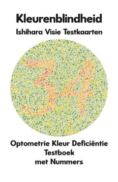 Coperta cărții 'Kleurenblindheid Ishihara Visie Testkaarten Optometrie Kleur Deficiëntie Testboek met Nummers: Plaatdiagrammen voor'