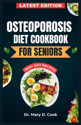 Coperta cărții 'Osteoporosis Diet Cookbook for Seniors: The Ultimate Nutrition Guide with Calcium rich and nutrient-dense Recipes for'